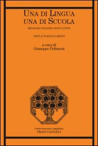 Una di lingua, una di scuola. Imparare l'italiano dopo l'Unità. Testi autori documenti - Librerie.coop