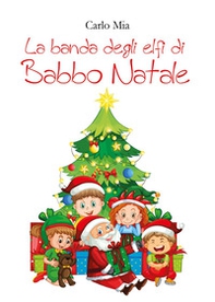 La banda degli elfi di Babbo Natale - Librerie.coop