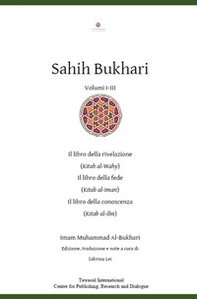 Sahih Bukhari. Il Libro della rivelazione, il Libro della fede, il Libro della conoscenza - Librerie.coop