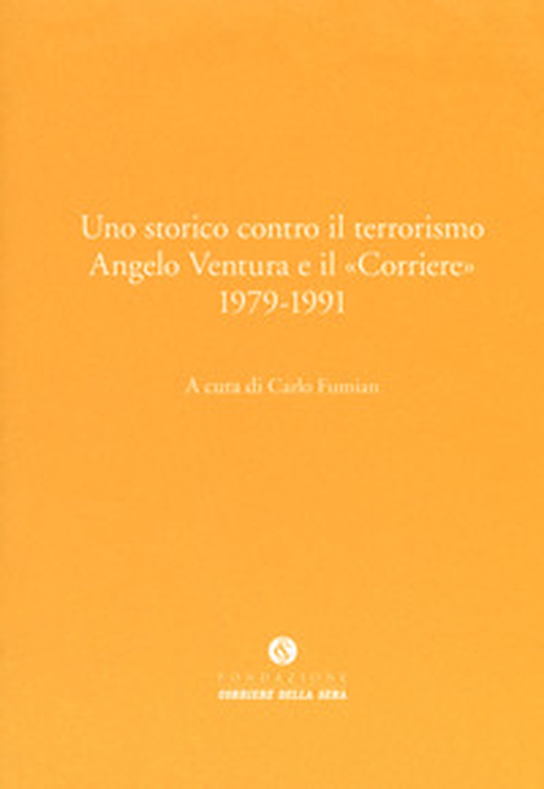 Uno storico contro il terrorismo. Angelo Ventura e il «Corriere» (1979-1991) - Librerie.coop Uno storico contro il terrorismo. Angelo Ventura e il «Corriere» (1979-1991) - Librerie.coop