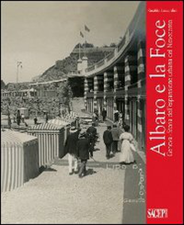 Albaro e la Foce. Genova. Storia dell'espansione urbana del Novecento - Librerie.coop Albaro e la Foce. Genova. Storia dell'espansione urbana del Novecento - Librerie.coop