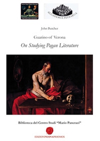 Guarino of Verona. On Studying Pagan Literature - Librerie.coop