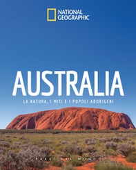 Australia. La natura, i miti e i popoli aborigeni. Paesi del mondo - Librerie.coop