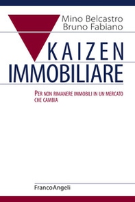 Kaizen immobiliare. Per non rimanere immobili in un mercato che cambia - Librerie.coop