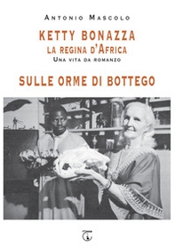 Ketty Bonazza la regina d'Africa-Sulle orme di Bottego - Librerie.coop