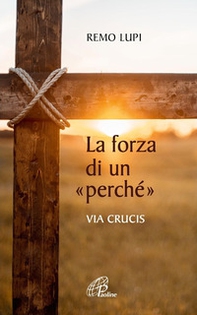 La forza di un «perché». Via crucis - Librerie.coop