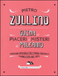 Guida ai piaceri e misteri di Palermo - Librerie.coop Guida ai piaceri e misteri di Palermo - Librerie.coop