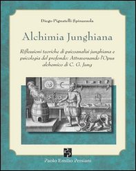 Alchimia junghiana. Riflessioni teoriche di psicoanalisi junghiana e psicologia del profondo: attraversando l'Opus alchemico di C. G. Jung - Librerie.coop