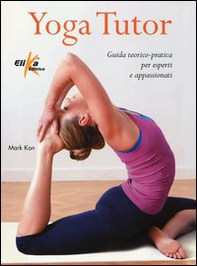 Yoga tutor. Guida teorico-pratica per esperti e appassionati - Librerie.coop Yoga tutor. Guida teorico-pratica per esperti e appassionati - Librerie.coop