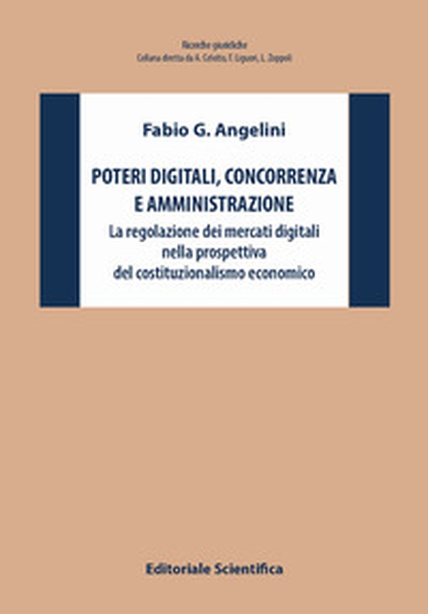 Poteri digitali, concorrenza e amministrazione. La regolazione dei mercati digitali nella prospettiva del costituzionalismo economico - Librerie.coop Poteri digitali, concorrenza e amministrazione. La regolazione dei mercati digitali nella prospettiva del costituzionalismo economico - Librerie.coop