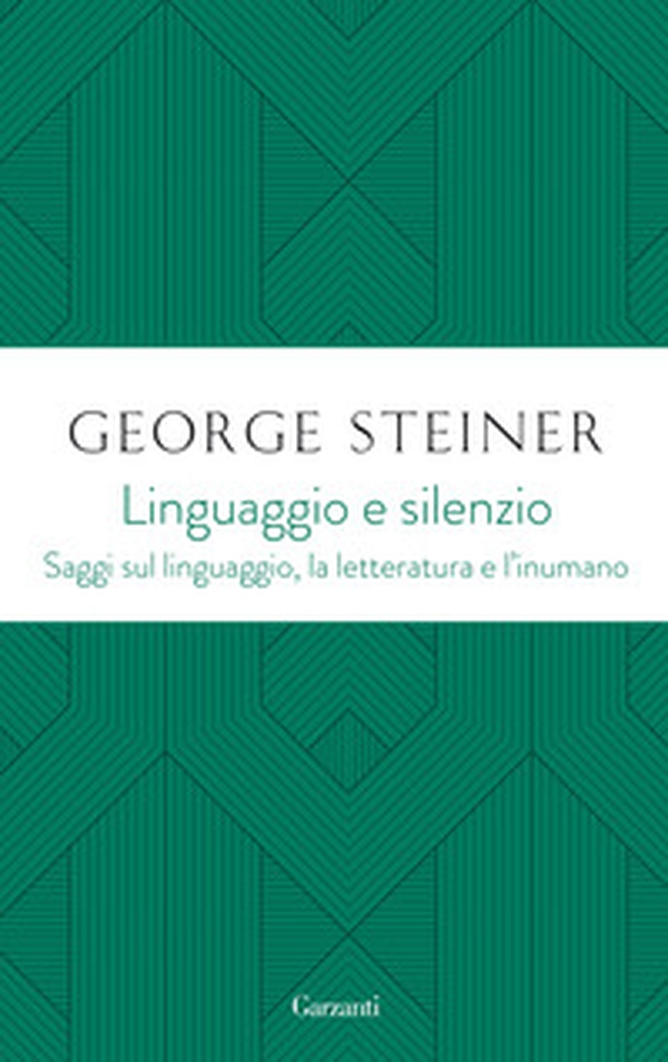 Linguaggio e silenzio. Saggi sul linguaggio, la letteratura e l'inumano - Librerie.coop Linguaggio e silenzio. Saggi sul linguaggio, la letteratura e l'inumano - Librerie.coop
