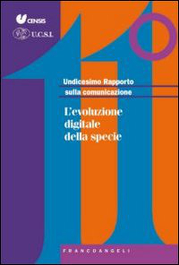 Undicesimo rapporto sulla comunicazione. L'evoluzione digitale della specie - Librerie.coop Undicesimo rapporto sulla comunicazione. L'evoluzione digitale della specie - Librerie.coop