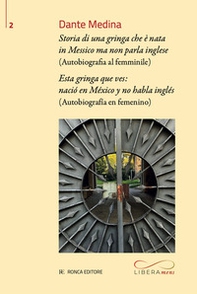 Storia di una gringa che è nata in Messico ma non parla inglese. Autobiografia al femminile-Esta gringa que ves: nació en México y no habla inglés. Autobiografía en femenino - Librerie.coop