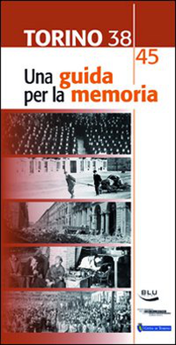 Torino 1938-45. Una guida per la memoria - Librerie.coop Torino 1938-45. Una guida per la memoria - Librerie.coop