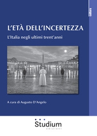 L'età dell'incertezza. L'Italia negli ultimi trent'anni - Librerie.coop