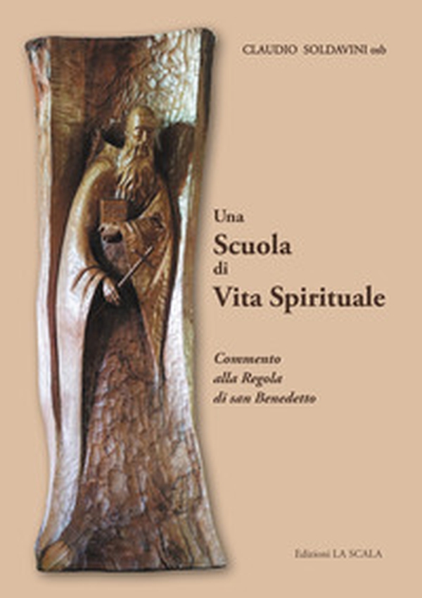 Una scuola di vita spirituale. Commento alla Regola di san Benedetto - Librerie.coop Una scuola di vita spirituale. Commento alla Regola di san Benedetto - Librerie.coop