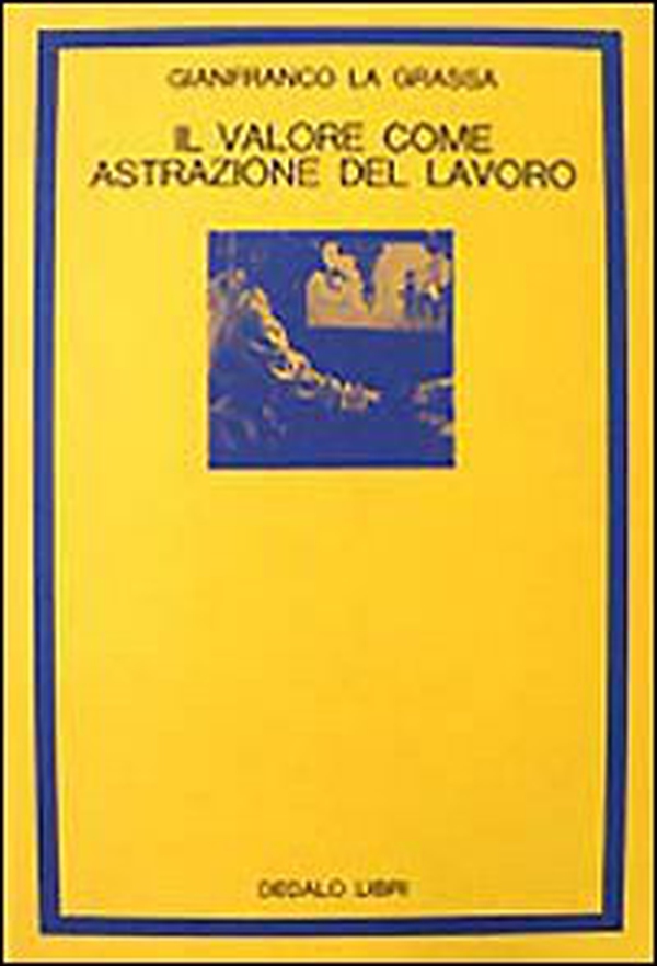 Il valore come astrazione del lavoro - Librerie.coop Il valore come astrazione del lavoro - Librerie.coop