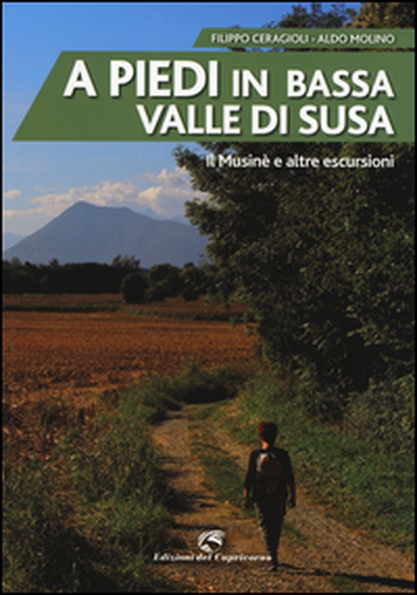 A piedi in bassa Valle di Susa. Il Musinè e altre escursioni - Librerie.coop A piedi in bassa Valle di Susa. Il Musinè e altre escursioni - Librerie.coop