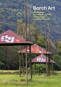 Barch Art. Un dialogo tra cultura rurale e linguaggi contemporanei - Librerie.coop