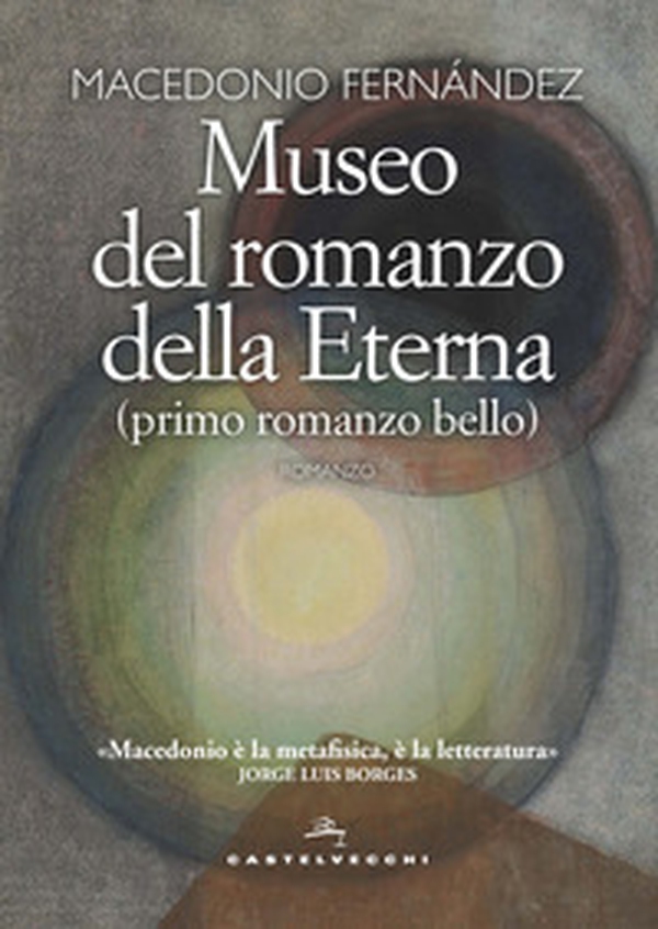 Museo del romanzo della Eterna (primo romanzo bello) - Librerie.coop Museo del romanzo della Eterna (primo romanzo bello) - Librerie.coop