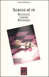 Scacco al re. Friederich Nietzsche contro Joseph Ratzinger - Librerie.coop Scacco al re. Friederich Nietzsche contro Joseph Ratzinger - Librerie.coop
