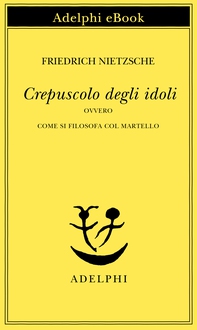 Crepuscolo degli idoli - Librerie.coop Crepuscolo degli idoli - Librerie.coop