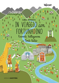 In viaggio con FortunaDino. Rovereto, Vallagarina e Monte Baldo - Librerie.coop