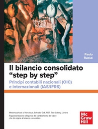 Il bilancio consolidato «step by step». Principi contabili nazionali (OIC) e internazionali (IAS/IFRS) - Librerie.coop