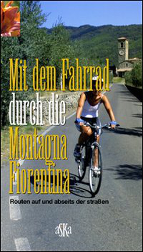 Mit dem Fahrrad durch di Montagna Fiorentina. Routen auf und abseits der Strassen - Librerie.coop Mit dem Fahrrad durch di Montagna Fiorentina. Routen auf und abseits der Strassen - Librerie.coop