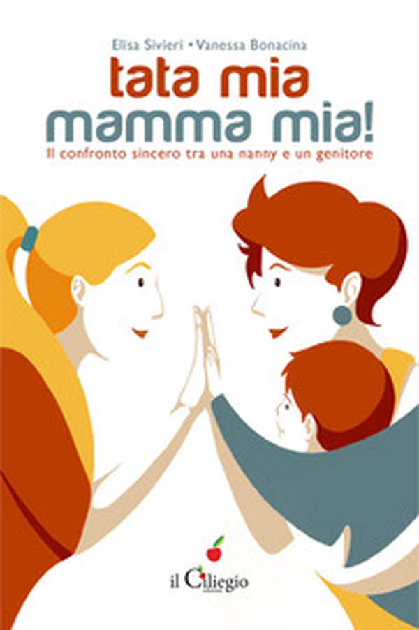 Tata mia... Mamma mia! Il confronto sincero tra una nanny e un genitore - Librerie.coop Tata mia... Mamma mia! Il confronto sincero tra una nanny e un genitore - Librerie.coop