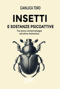 Insetti e sostanze psicoattive. Tra etno-entomologia ed etno-botanica - Librerie.coop