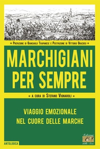 Marchigiani per sempre. Viaggio emozionale nel cuore delle Marche - Librerie.coop Marchigiani per sempre. Viaggio emozionale nel cuore delle Marche - Librerie.coop