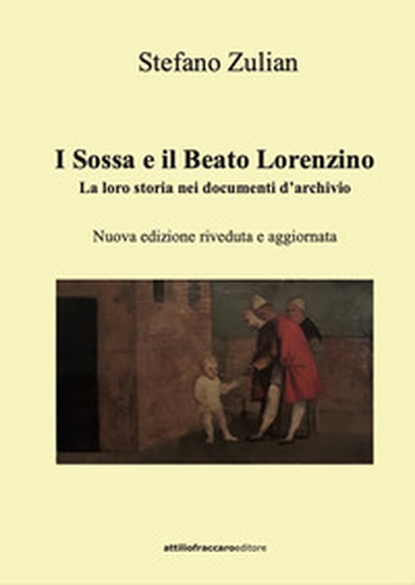 I Sossa e il Beato Lorenzino. La loro storia nei documenti d'archivio - Librerie.coop