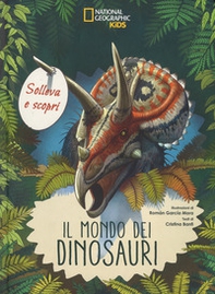 Il mondo dei dinosauri. Solleva e scopri - Librerie.coop