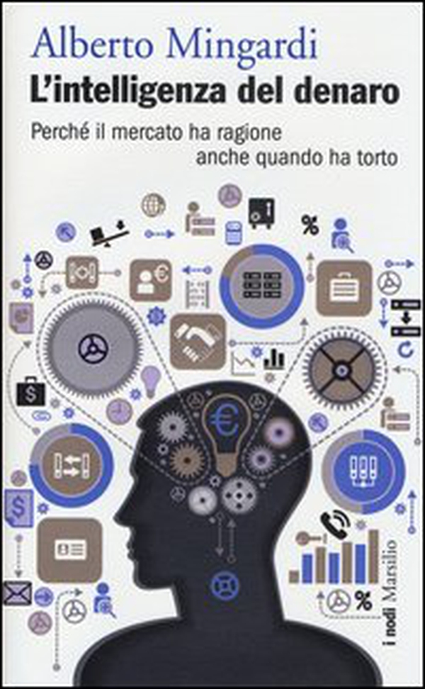 L'intelligenza del denaro. Perché il mercato ha ragione anche quando ha torto - Librerie.coop L'intelligenza del denaro. Perché il mercato ha ragione anche quando ha torto - Librerie.coop