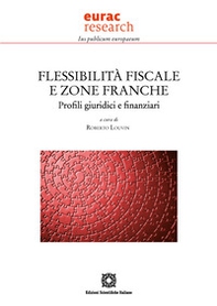 Flessibilità fiscale e zone franche. Profili giuridici e finanziari - Librerie.coop