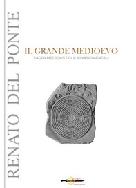 Il grande Medioevo. Saggi medievistici e rinascimentali - Librerie.coop Il grande Medioevo. Saggi medievistici e rinascimentali - Librerie.coop