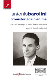 Antonio Barolini. Cronistoria di un'anima - Librerie.coop