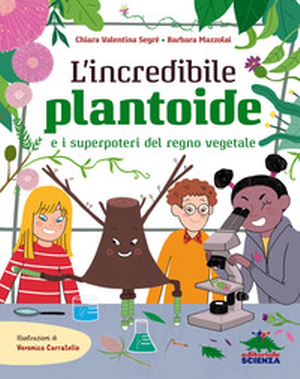 L'incredibile Plantoide e i superpoteri del regno vegetale - Librerie.coop L'incredibile Plantoide e i superpoteri del regno vegetale - Librerie.coop