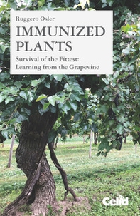 Immunized plants. Survival of the fittest: learning from the grapevine - Librerie.coop