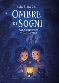 Ombre di sogni. Avventure brividosette per cuori coraggiosi - Librerie.coop