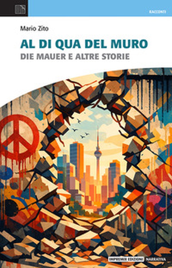 Al di qua del muro. Die Mauer e altre storie - Librerie.coop
