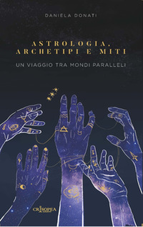 Astrologia, archetipi e miti. Un viaggio tra mondi paralleli - Librerie.coop Astrologia, archetipi e miti. Un viaggio tra mondi paralleli - Librerie.coop
