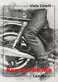 Born to be me. Camilla - Librerie.coop