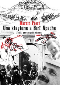 Una stagione a Fort Apache. Scritti per una polis dispersa - Librerie.coop