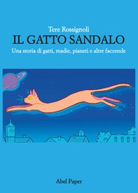 Il gatto Sandalo. Una storia di gatti, madie, pianeti e altre faccende - Librerie.coop