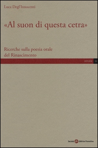 «Al suon di questa cetra». Ricerche sulla poesia orale del Rinascimento - Librerie.coop