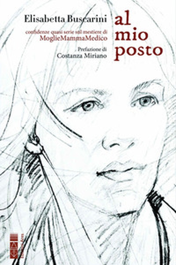 Al mio posto. Confidenze quasi serie sul mestiere di MoglieMammaMedico - Librerie.coop Al mio posto. Confidenze quasi serie sul mestiere di MoglieMammaMedico - Librerie.coop