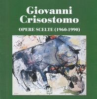 Giovanni Crisostomo. Opere scelte (1960-1990). Ediz. italiana e inglese - Librerie.coop