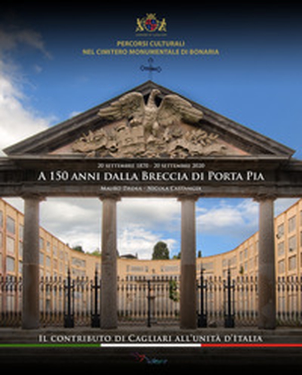 A 150 Anni dalla Breccia di Porta Pia. Il contributo di Cagliari all'Unità d'Italia (20 settembre 1870 - 20 settembre 2020) - Librerie.coop A 150 Anni dalla Breccia di Porta Pia. Il contributo di Cagliari all'Unità d'Italia (20 settembre 1870 - 20 settembre 2020) - Librerie.coop
